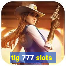 tig 777 slots